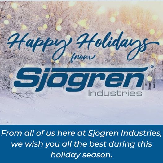 From all of us here at Sjogren Industries, we wish you all the best during this holiday season.